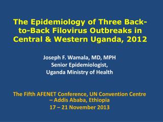 The Epidemiology of Three Back-to-Back Filovirus Outbreaks in Central &amp; Western Uganda, 2012