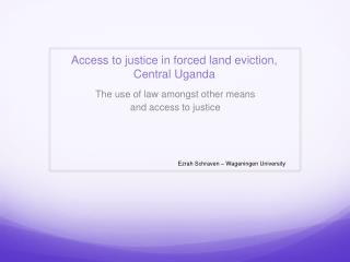 Access to justice in forced land eviction, Central Uganda
