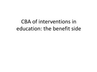 CBA of interventions in education: the benefit side
