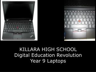 KILLARA HIGH SCHOOL Digital Education Revolution Year 9 Laptops