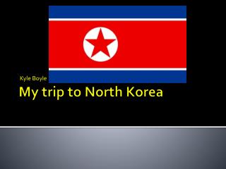 My trip to North Korea