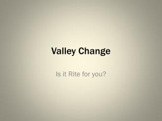Valley Change