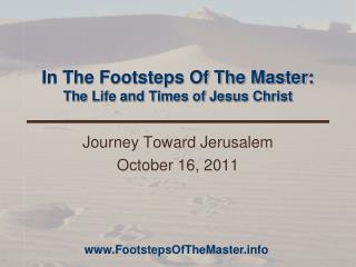 In The Footsteps Of The Master: The Life and Times of Jesus Christ