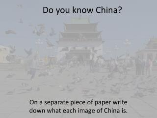 Do you know China?