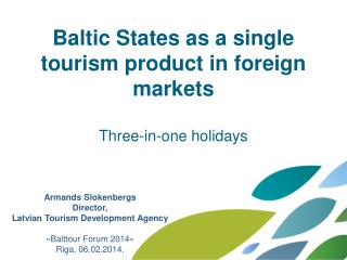 Baltic States as a single tourism product in foreign markets Three-in-one holidays