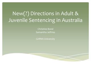 New(?) Directions in Adult &amp; Juvenile Sentencing in Australia