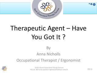 Therapeutic Agent – Have You Got It ?