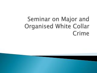 Seminar on Major and Organised White Collar Crime