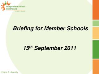 Briefing for Member Schools 15 th September 2011