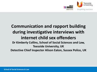 Aim: to examine the impact of interpersonal rapport on communication in interviews with child internet sex offenders.