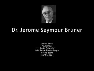 Dr. Jerome Seymour Bruner