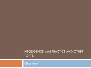 Negligence, Malpractice and Other Torts