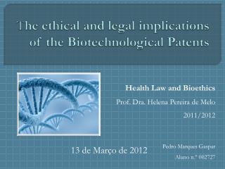 T he ethical and legal implications of the Biotechnological Patents
