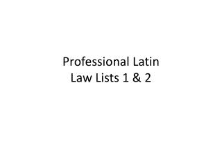 Professional Latin Law Lists 1 &amp; 2
