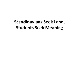 Scandinavians Seek Land, Students Seek Meaning