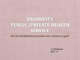 Disability, Public/Private Health Service