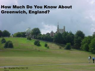 How much do you know about Greenwich, england