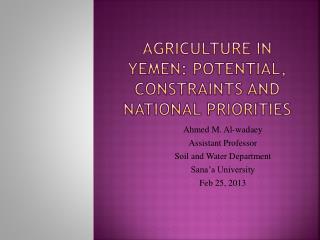 Agriculture in Yemen: Potential , Constraints and National P riorities