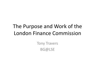 The Purpose and Work of the London Finance Commission
