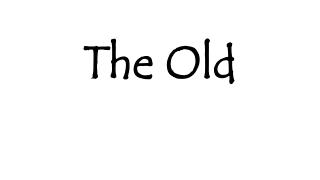 The Old
