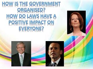 How is the government organised? How do laws have a positive impact on everyone?