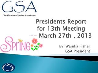 Presidents Report for 13th Meeting -- March 27th , 2013