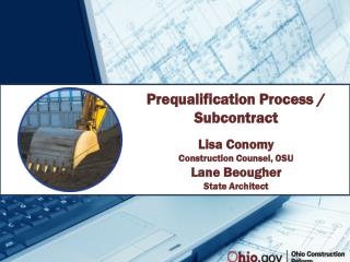 Prequalification Process / Subcontract Lisa Conomy Construction Counsel, OSU Lane Beougher State Architect