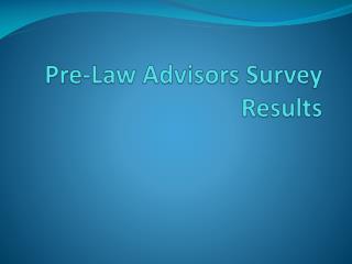 Pre-Law Advisors Survey Results