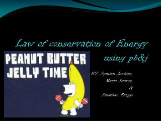 Law of conservation of Energy using pb&amp;j