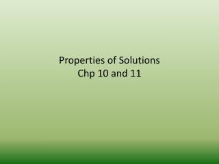 Properties of Solutions Chp 10 and 11