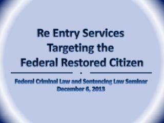 Re Entry Services Targeting the Federal Restored Citizen