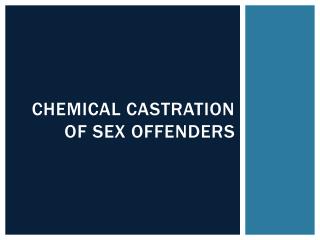 Chemical Castration Of Sex Offenders