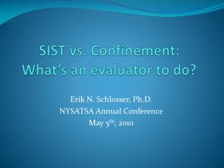 SIST vs. Confinement: What’s an evaluator to do?