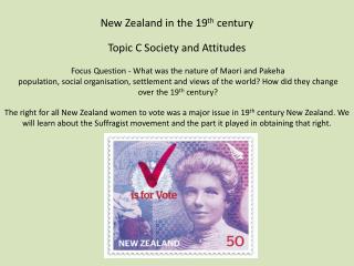 New Zealand in the 19 th century Topic C Society and Attitudes Focus Question - What was the nature of Maori and Pake