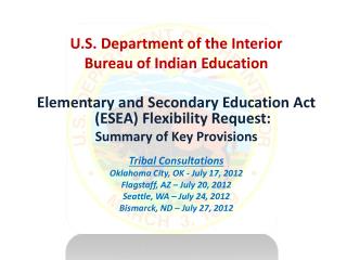 U.S . Department of the Interior Bureau of Indian Education Elementary and Secondary Education Act (ESEA) Flexibility