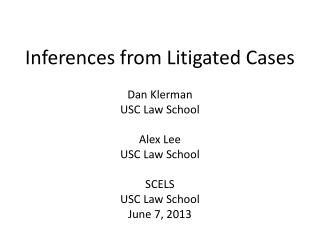 Inferences from Litigated Cases Dan Klerman USC Law School Alex Lee USC Law School SCELS USC Law School June 7, 2013
