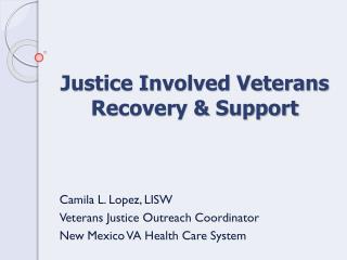 Justice Involved Veterans Recovery &amp; Support