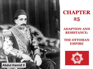 CHAPTER 25 ADAPTION AND RESISTANCE: THE OTTOMAN EMPIRE