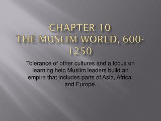 CHAPTER 10 THE MUSLIM WORLD, 600-1250