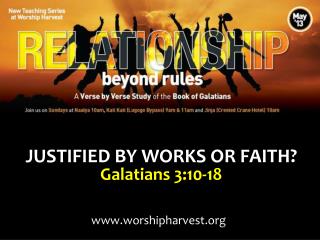JUSTIFIED BY WORKS OR FAITH? Galatians 3:10-18