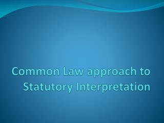Common Law approach to Statutory Interpretation
