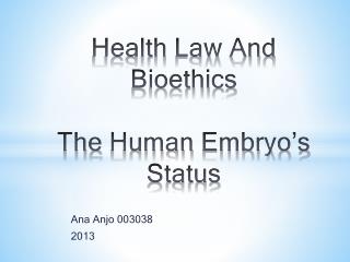 Health Law And Bioethics The Human Embryo’s Status