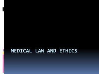 MEDICAL LAW AND ETHICS