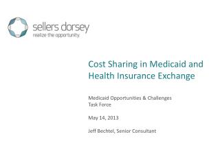 Medicaid Opportunities &amp; Challenges Task Force May 14, 2013 Jeff Bechtel, Senior Consultant