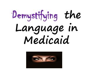 Demystifying the Language in Medicaid
