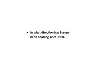 In what direction has Europe been heading since 1990?