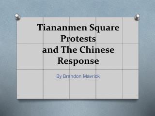 Tiananmen Square Protests and The Chinese Response