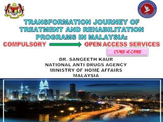 TRANSFORMATION JOURNEY OF TREATMENT AND REHABILITATION PROGRAMS IN MALAYSIA: COMPULSORY OPEN AC