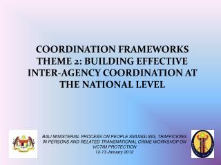 COORDINATION FRAMEWORKS THEME 2: BUILDING EFFECTIVE INTER-AGENCY COORDINATION AT THE NATIONAL LEVEL