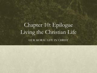 Chapter 10: Epilogue Living the Christian Life